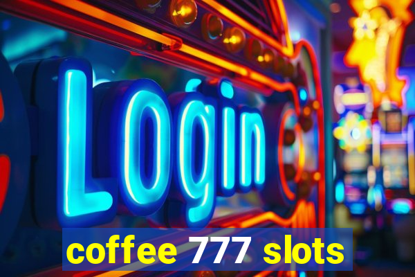 coffee 777 slots